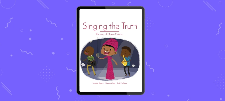 Singing the Truth – The Story of Miriam Makeba Inspiring nonfiction biography for kids about singer and activist Miriam Makeba