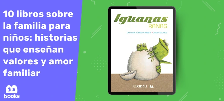 Libro Iguanas y Ranas: enseñando valores familiares a niños Descubre Iguanas y Ranas, una historia para niños que enseña sobre familia y valores