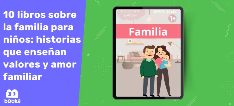 Libro Familia: primeras palabras y valores familiares para los más pequeños Explora Familia, un libro para bebés que introduce los valores y el amor por la familia