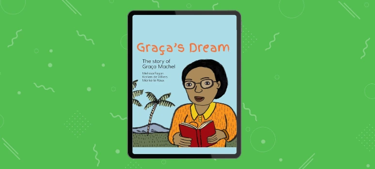Graca’s Dream – The Story of Graca Machel Biography book for kids about Graca Machel’s life and legacy
