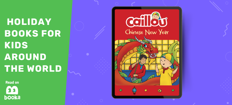 Caillou: Chinese New Year - one of the best books for kids about Chinese New Year