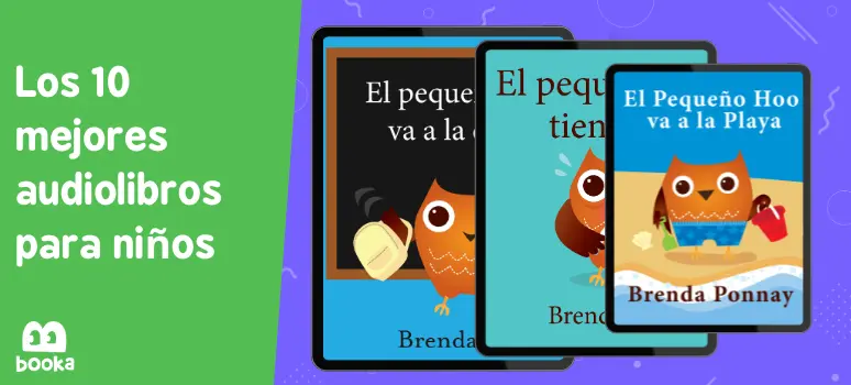 Imagen mostrando tres tabletas con las portadas de la serie de audiolibros 'El Pequeño Hoo', incluyendo 'El pequeño Hoo va a la escuela', 'El pequeño Hoo tiene un amigo' y 'El Pequeño Hoo va a la playa', destacadas entre los 10 mejores audiolibros para niños disponibles en Booka.